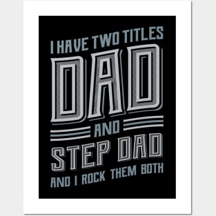 I have Two Titles Dad and Stepdad Posters and Art